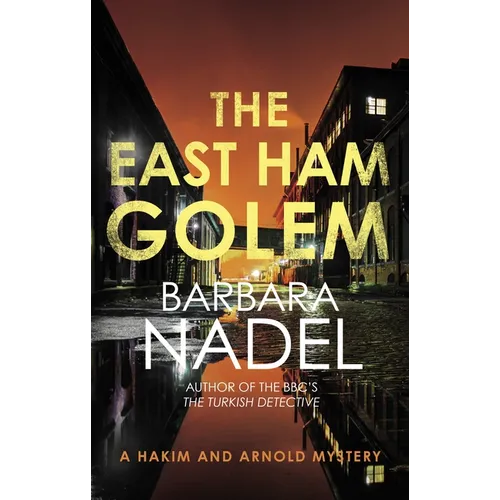 The East Ham Golem: From the Author of the Inspector Ikmen Series, Inspiration for the Bbc's the Turkish Detective