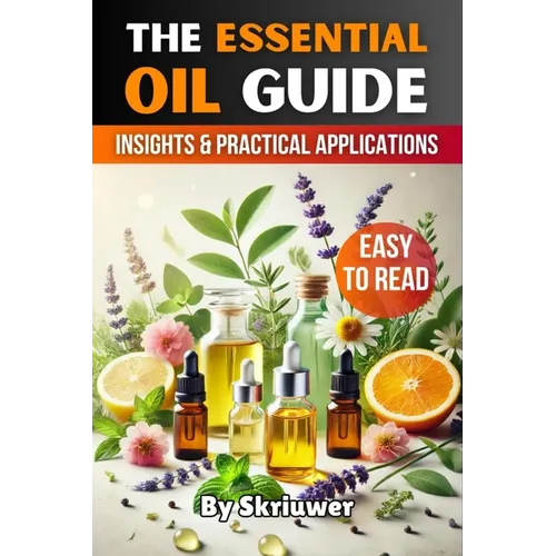The Essential Oil Guide Book: Comprehensive Insights and Practical Applications