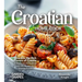 The Croatian Home Cook: Dive into the Rich Flavors of Croatia - A European Cuisine Cookbook with 100+ Recipes and Stunning Pictures