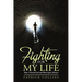 Fighting for My Life: How I Found God and Beat Lyme Disease