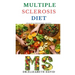 Multiple Sclerosis Diet: Delicious Recipes, Meal Plan, Food List and Cookbook That Will Heal and Prevent Your MS Disease