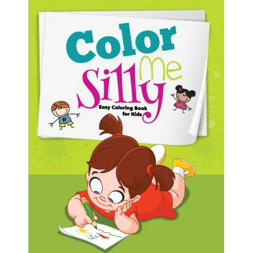 Color me Silly: Easy Coloring Book for Kids