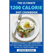 The Ultimate 1200 Calorie Diet Cookbook: An Essential Guide To 1200 Calorie Meal Plan With Simple, Delectable And Nutritious Recipes For Healthy Weigh