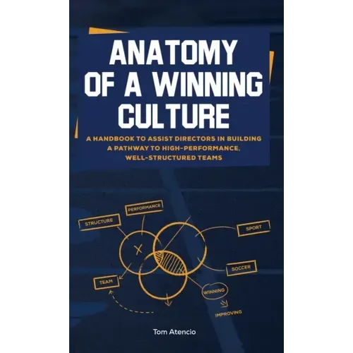 Anatomy of a Winning Culture: A Handbook to Help Directors Build a Pathway to High-Performance, Well-Structured Teams