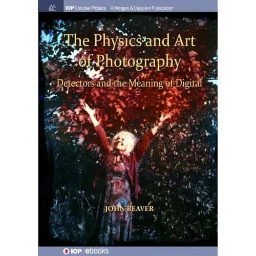 The Physics and Art of Photography, Volume 3: Detectors and the Meaning of Digital