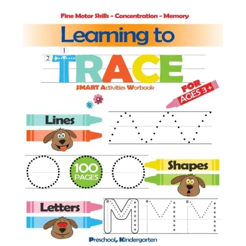 Learning To Trace: Lines, Shapes, Letters - Smart Activities - For ages 3 +: Preschool, Kindergarten