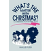 What's The Matter With Christmas?: A Christmas Play In Three Acts