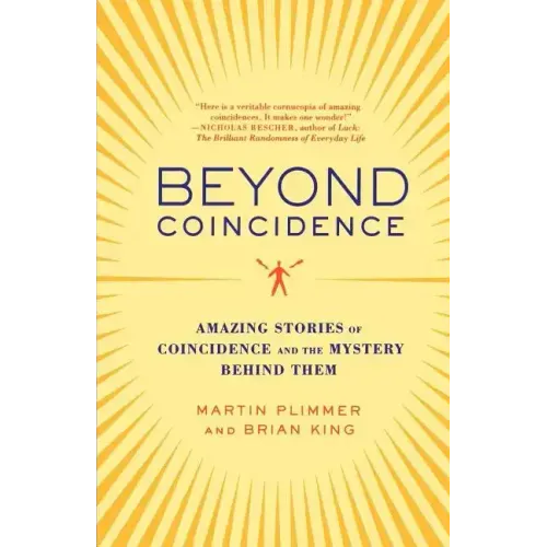 Beyond Coincidence: Amazing Stories of Coincidence and the Mystery Behind Them