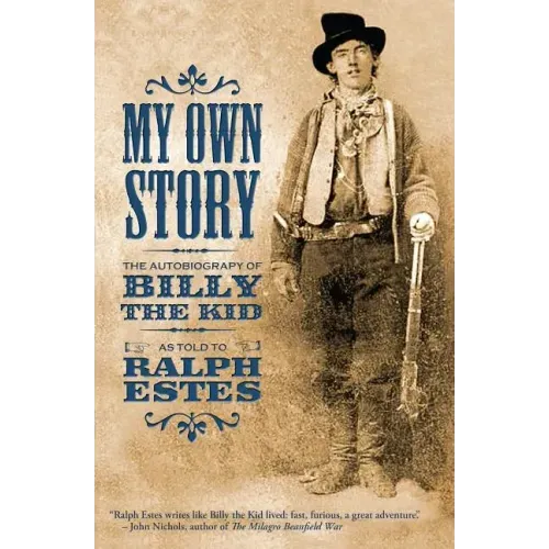 My Own Story: The Autobiography of Billy the Kid