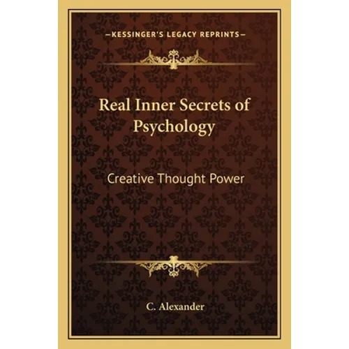 Real Inner Secrets of Psychology: Creative Thought Power