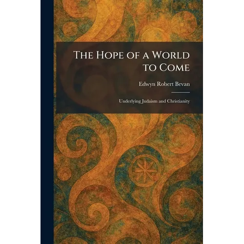The Hope of a World to Come: Underlying Judaism and Christianity