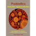 Probiotics - Protection Against Infection: Using Nature's Tiny Warriors To Stem Infection and Fight Disease