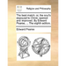 The Best Match: Or, the Soul's Espousal to Christ, Opened and Improved. by Edward Pearse, ... the Eighth Edition.