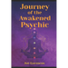 Journey of the Awakened Psychic: A Guide for the Gifted