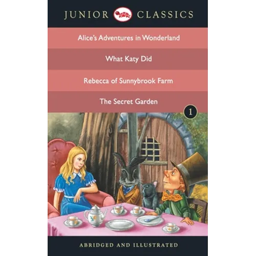Junior Classic - Book 1 (Alice Adventure in Wonderland, What Katy Did, Rebecca of Sunnybrook Farm, The Secret Garden) - B