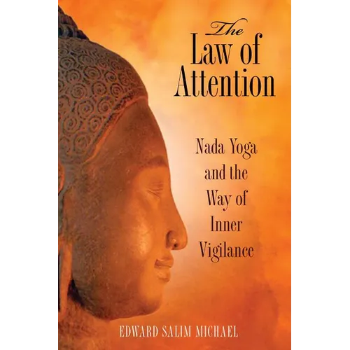 The Law of Attention: Nada Yoga and the Way of Inner Vigilance