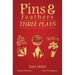 Pins & Feathers: Three Plays