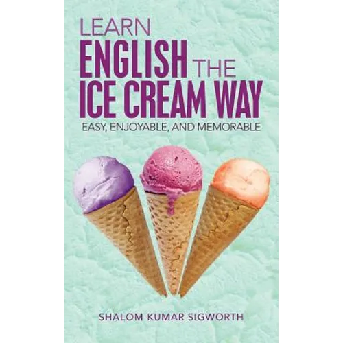 Learn English the Ice Cream Way: Easy, Enjoyable, and Memorable