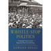 Whistle-Stop Politics: Campaign Trains and the Reporters Who Covered Them