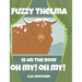 Fuzzy Thelma Is On The Roof Oh My! Oh My!