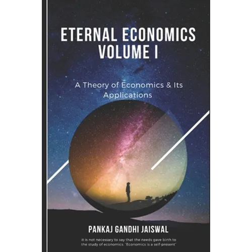 Eternal Economics: A Theory of Economics & Its Applications