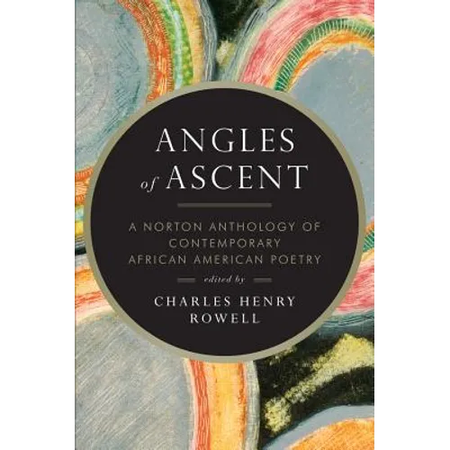 Angles of Ascent: A Norton Anthology of Contemporary African American Poetry