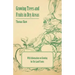 Growing Trees and Fruits in Dry Areas - With Information on Growing for Dry Land Farms