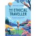 The Ethical Traveler: 100 Ways to Roam the World (Without Ruining It!)