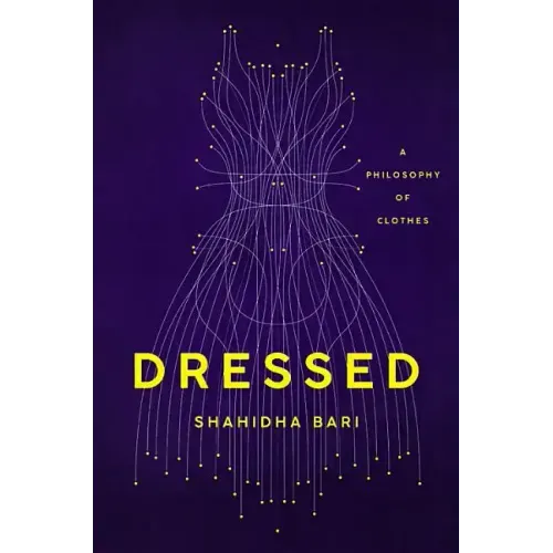 Dressed: A Philosophy of Clothes