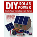 DIY Solar Power: How To Power Everything From The Sun