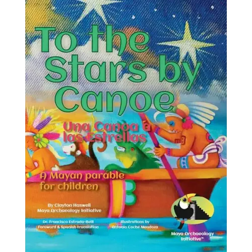 To the Stars by Canoe: A Mayan parable for children