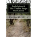 Buddhism and the Twelve Steps: A Recovery Workbook for Individuals and Groups