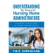Understanding the Basics for Nursing Home Administrators: A Guide to Success in Every Department