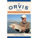 The Orvis Guide to Beginning Saltwater Fly Fishing: 101 Tips for the Absolute Beginner