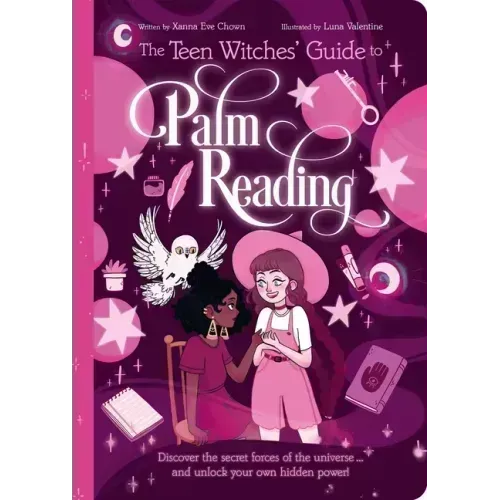 The Teen Witches' Guide to Palm Reading: Discover the Secret Forces of the Universe... and Unlock Your Own Hidden Power!