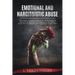 Emotional and Narcissistic Abuse: The Complete Survival Guide to Understanding Narcissism, Escaping the Narcissist in a Toxic Relationship Forever, an