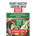 Heart-Healthy Cooking with DASH: 215 Delicious Recipes for Managing High Blood Pressure Naturally
