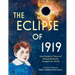 The Eclipse of 1919: How Einstein's Theory of General Relativity Changed Our World