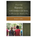 Interpreting Slavery with Children and Teens at Museums and Historic Sites