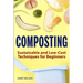 Composting: Sustainable and Low-Cost Techniques for Beginners