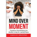 Mind Over Moment: Transform Overthinking into Mindful Living for Lasting Peace