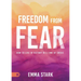 Freedom from Fear: How to Live in Victory in a Time of Crisis