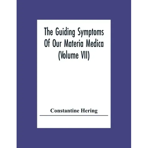 The Guiding Symptoms Of Our Materia Medica (Volume Vii)