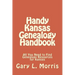 Handy Kansas Genealogy Handbook: All You Need to Find Genealogy Resources for Kansas