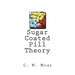 Sugar Coated Pill Theory