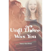 Until There Was You