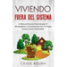 Viviendo Fuera Del Sistema: El Manual Esencial Para Adoptar El Minimalismo Y La Autonomía Con Tu Propia Granja Casera Sustentable