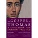 The Gospel of Thomas: A Guidebook for Spiritual Practice