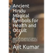Ancient Hindu Magical Symbols for Health and Occult: Ancient Hindu tantra gestures of 5 elements, 7 chakras and occult gods to gain health, money, pro