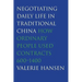 Negotiating Daily Life in Traditional China: How Ordinary People Used Contracts, 600-1400